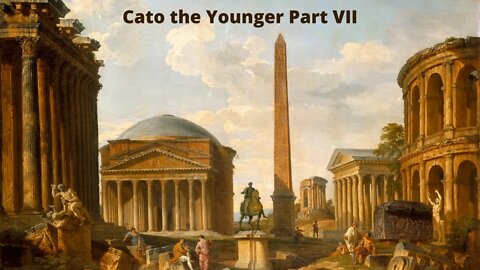 Cato the Younger Part VII | The Republic Hangs on a Knife's Edge