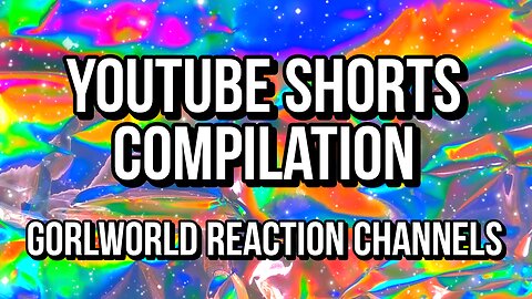 TGZ YouTube Shorts Compilation- Gorlworld Reaction Channels