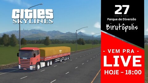 Vem Pra Live! - Cities: Skylines - Parque de Diversão [ Birutópolis 27]