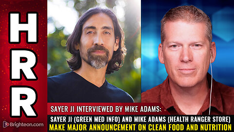Sayer Ji (Green Med Info) and Mike Adams (Health Ranger Store) make major announcement...