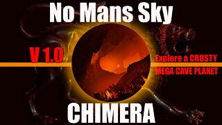 No Mans Sky / CHIMERA / Explore a CRUSTY MEGA CAVE PLANET