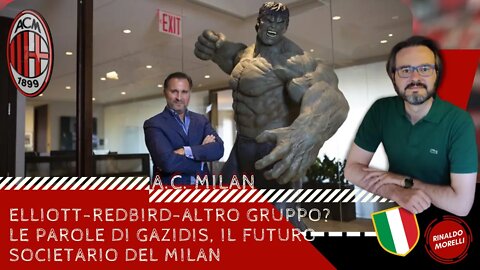 Elliott-RedBird-Altro gruppo? Le parole di Gazidis, il futuro societario del Milan 30.05.2022