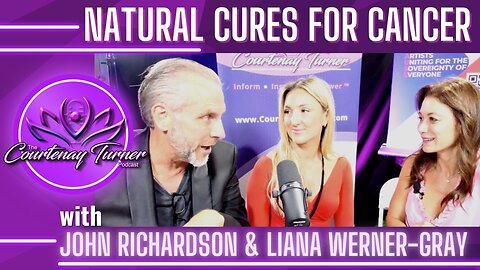 EP. 307: Natural Cures for Cancer w/ John Richardson & Liana Werner-Gray