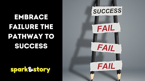 Embrace Failure The Pathway to Success