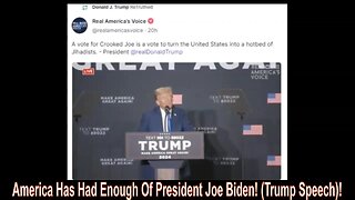 America Has Had Enough Of President Joe Biden! (Trump Speech)!