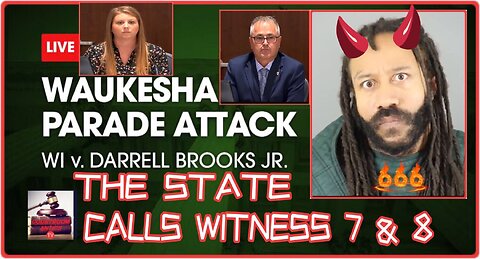 DARRELL BROOKS trial The state calls witness 7 & 8