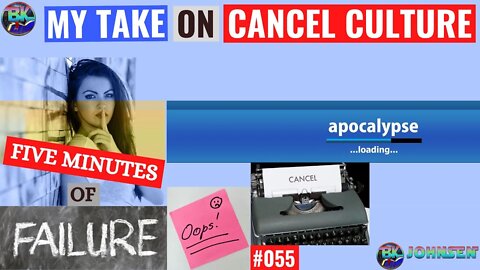 My Take on Cancel Culture - #055 Five Minutes of Failure