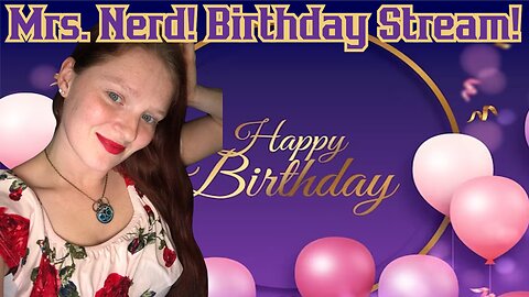 Mrs. Common Nerd BIRTHDAY STREAM! Video Games And Chill! BABY BREAK!