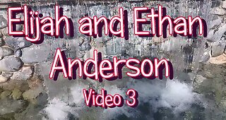 Elijah and Ethan Anderson Video's Part 3