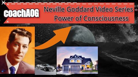 coachAOG | Neville Goddard Video Series - Understanding the Powerand Change of Your Consciousness