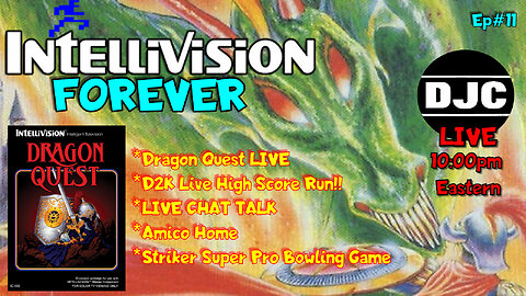 INTELLIVISION FOREVER - Ep#11 - D2k High Score Run & DRAGON QUEST LIVE