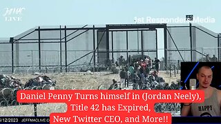 Daniel Penny Turns himself in (Jordan Neely), Title 42 has Expired, New Twitter CEO, and More!!