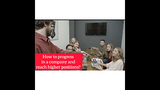 How to progress in a company and reach higher positions?