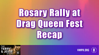 26 Mar 24, The Terry & Jesse Show: Rosary Rally at Drag Queen Fest Recap