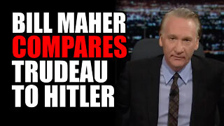 Bill Maher COMPARES Trudeau to Hitler