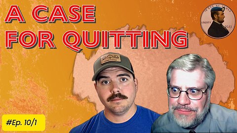 A Case for Quitting Ep. 10/1