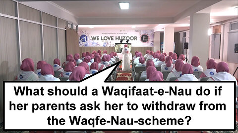 What should a Waqifaat-e-Nau do if her parents ask her to withdraw from the Waqfe Nau scheme?
