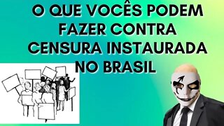 Fomos Censurados, o que podemos fazer contra a Censura no Brasil ?