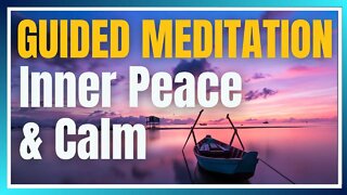 20 Min Guided Meditation For Inner Peace and Calm