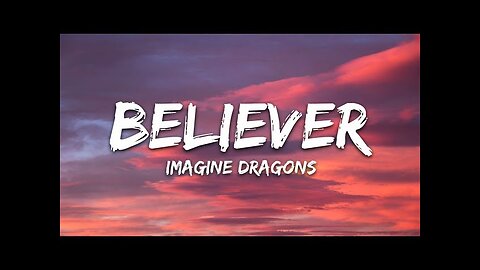 Imagine -Dragon - Believe (lyrics)