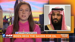 Tipping Point - Biden Begs the Saudis for Oil