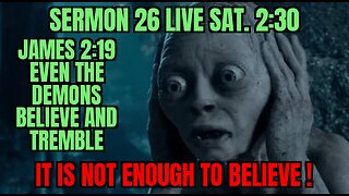 SERMON 26, THE DEMONS KNOW AND TREMBLE, (OUR LAST CHANCE) DO WHAT IT SAYS.