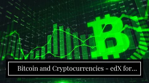 Bitcoin and Cryptocurrencies - edX for Beginners