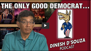 THE ONLY GOOD DEMOCRAT… D’Souza Podcast Ep445