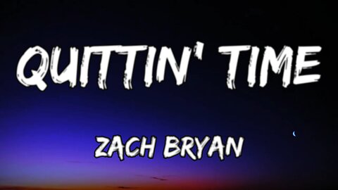 🔴 Zach Bryan - Quittin' Time (LYRICS)