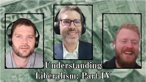Understanding Liberalism: Part IV - Classical Liberalism, Neo-Liberalism, and the Founding