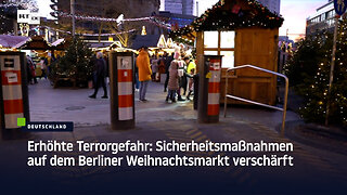 Erhöhte Terrorgefahr: Sicherheitsmaßnahmen auf dem Berliner Weihnachtsmarkt verschärft