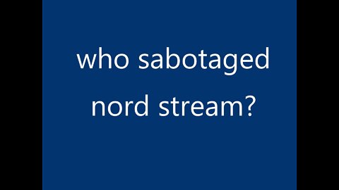 …who sabotaged nord stream?