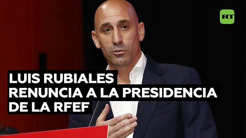 Luis Rubiales dimite como presidente de la Real Federación Española de Fútbol