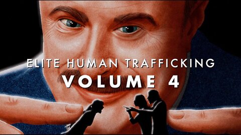 Elite Human Trafficking | Vol 4 | Edited by Mouthy Buddha.