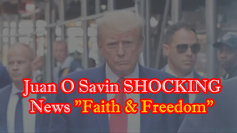 Juan O Savin SHOCKING News "Faith & Freedom"