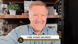 Fire Word Decrees | Give Him 15: Daily Prayer with Dutch | November 16, 2021