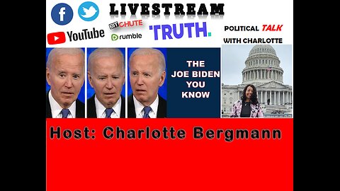 JOIN POLITICAL TALK WITH CHARLOTTE - THE JOE BIDEN YOU KNOW