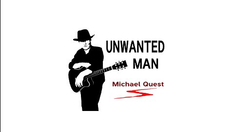 Unwanted Man - Michael Quest