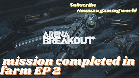 arena breakout mission completed ep 2 game play