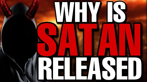 Why Satan is released after the 1000 year reign of Christ