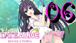 Let's Play Date A Live: Rinne Utopia [06] Tennis is not Baseball!