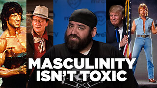 Masculinity Makes the man...Or Have We Forgotten? | Things That Need To Be Said