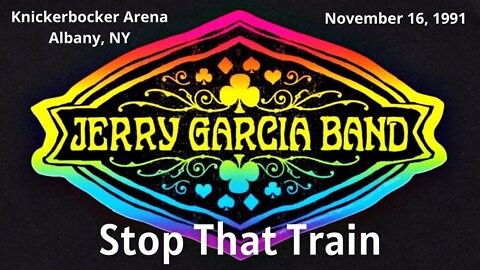 Stop That Train | Jerry Garcia Band 11.16.91