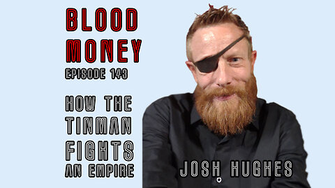 How the TINMAN fights an EMPIRE with Josh Hughes (Blood Money Episode 143)