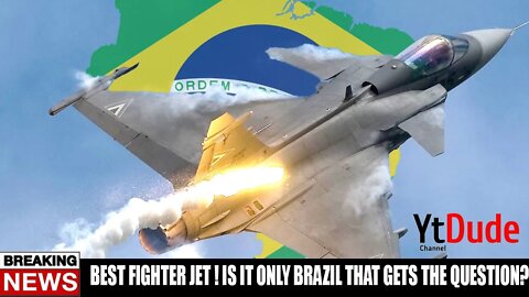 Gripen: Best Fighter Jet ! Is it only Brazil that gets the question?