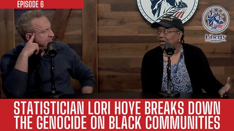 Episode 6 | Liberty Station | Statistician Lori Hoye Breaks Down The Genocide On Black Communities