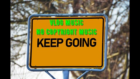 dj akeeni - keep going / vlog music / no copyright music
