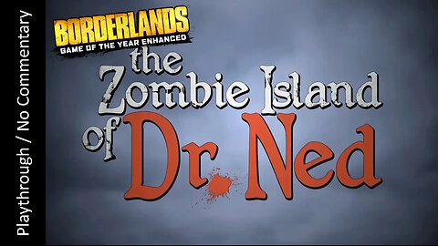 Borderlands GOTY Enhanced: The Zombie Island of Dr Ned playthrough