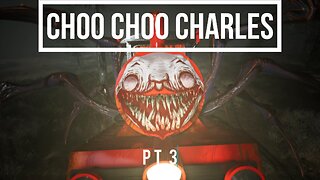 Choo Choo Charles Pt 3