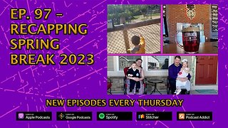 CPP Ep. 97 – Recapping Spring Break 2023